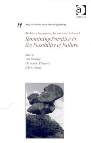 Resilience Engineering Perspectives, Volume 1: Remaining Sensitive to the Possibility of Failure de Christopher P. Nemeth