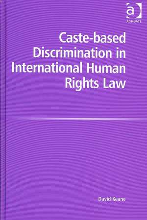 Caste-based Discrimination in International Human Rights Law de David Keane