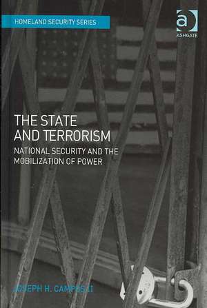 The State and Terrorism: National Security and the Mobilization of Power de Joseph H. Campos Ii