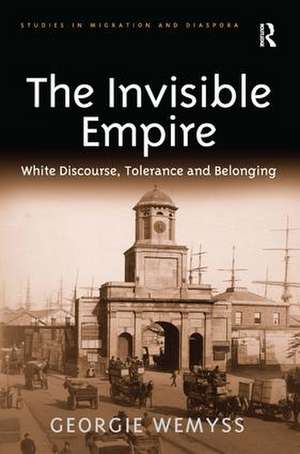 The Invisible Empire: White Discourse, Tolerance and Belonging de Georgie Wemyss