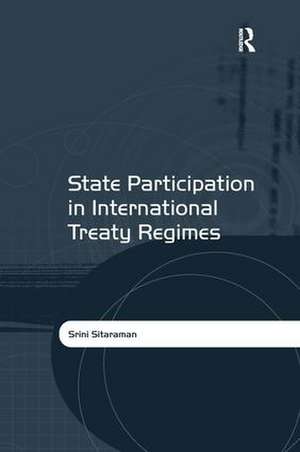 State Participation in International Treaty Regimes de Srini Sitaraman