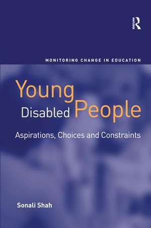 Young Disabled People: Aspirations, Choices and Constraints de Sonali Shah