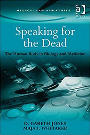 Speaking for the Dead: The Human Body in Biology and Medicine de D. Gareth Jones