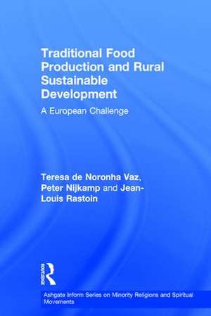 Traditional Food Production and Rural Sustainable Development: A European Challenge de Teresa de Noronha Vaz