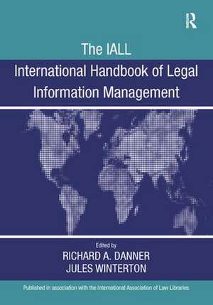 The IALL International Handbook of Legal Information Management de Richard A. Danner