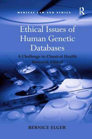 Ethical Issues of Human Genetic Databases: A Challenge to Classical Health Research Ethics? de Bernice Elger