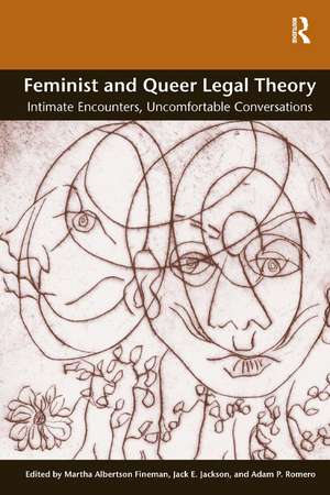 Feminist and Queer Legal Theory: Intimate Encounters, Uncomfortable Conversations de Martha Albertson Fineman