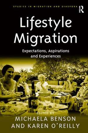 Lifestyle Migration: Expectations, Aspirations and Experiences de Michaela Benson