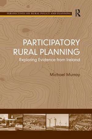 Participatory Rural Planning: Exploring Evidence from Ireland de Michael Murray