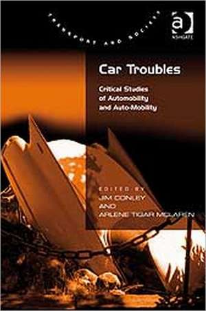 Car Troubles: Critical Studies of Automobility and Auto-Mobility de Jim Conley