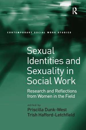 Sexual Identities and Sexuality in Social Work: Research and Reflections from Women in the Field de Priscilla Dunk-West