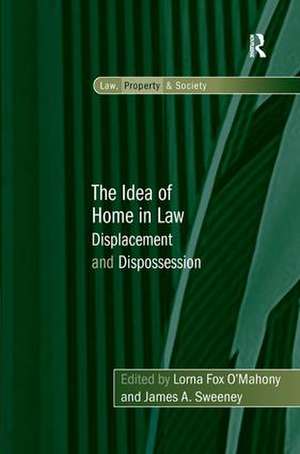 The Idea of Home in Law: Displacement and Dispossession de Lorna Fox O'Mahony