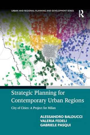 Strategic Planning for Contemporary Urban Regions: City of Cities: A Project for Milan de Alessandro Balducci