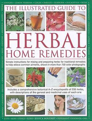 The Illustrated Guide to Herbal Home Remedies de Jessica Houdret