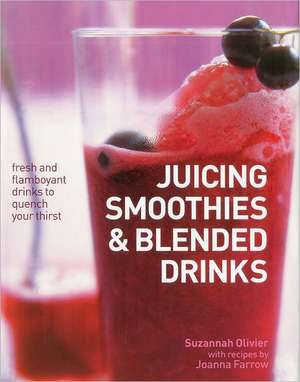 Juicing, Smoothies & Blended Drinks de Suzannah Oliver