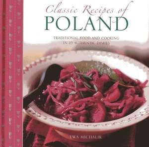 Classic Recipes of Poland de Ewa Michalik