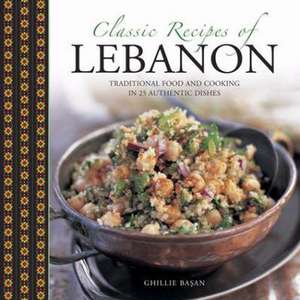 Classic Recipes of Lebanon de Ghillie Basan