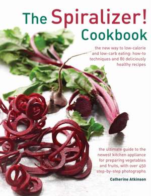 Spiralizer! Cookbook de Atkinson Catherine