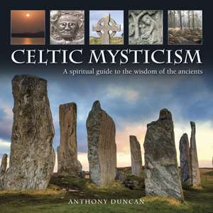 Celtic Mysticism de Anthony Duncan