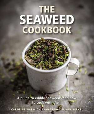 The Seaweed Cookbook de Caroline Warwick-Evans