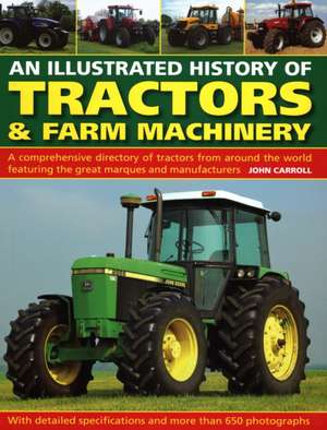 Tractors & Farm Machinery, An Illustrated History of de John Carroll