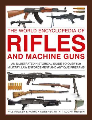 Rifles and Machine Guns, The World Encyclopedia of de Logan Metesh