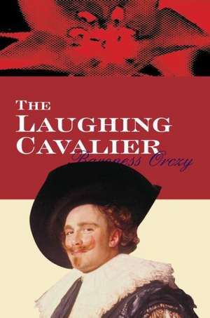 The Laughing Cavalier: 9.95 de Baroness Orczy