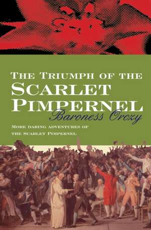 The Triumph of the Scarlet Pimpernel de Baroness Orczy