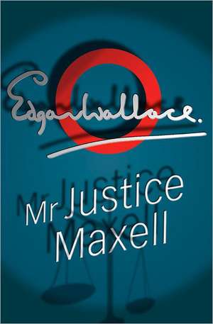 Mr Justice Maxell de Edgar Wallace