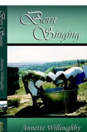 Born Singing de Annette Willoughby