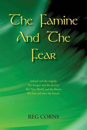 The Famine and the Fear de Reg Corns