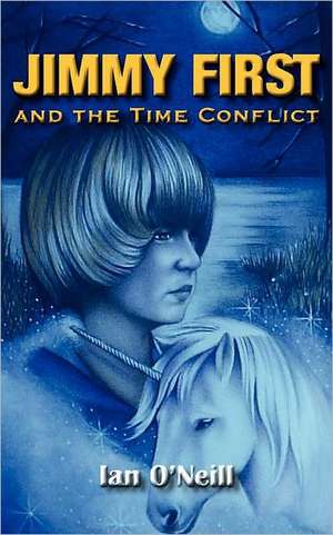 Jimmy First and the Time Conflict de Ian O'Neill