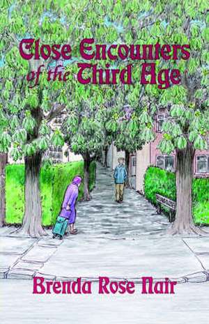 Close Encounters of the Third Age de Brenda Rose Nair