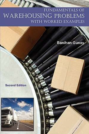 Fundamentals of Warehousing - With Worked Examples de Banihan Gunay