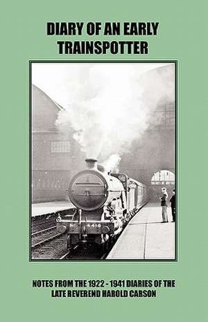 Diary of an Early Trainspotter de John Carson