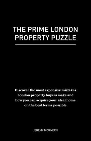 The Prime London Property Puzzle de Jeremy McGivern