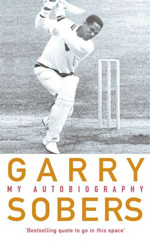 Garry Sobers: My Autobiography de Garfield Sobers