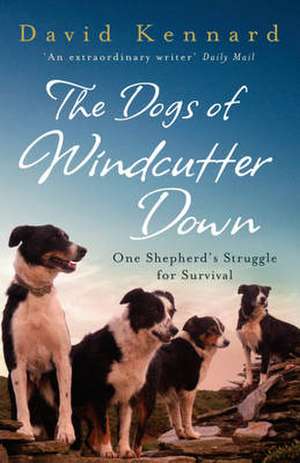 The Dogs of Windcutter Down de David Kennard