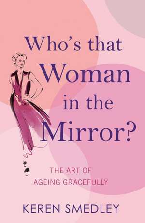 Who's That Woman in the Mirror? de Karen Smedley