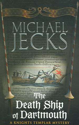 The Death Ship of Dartmouth (Last Templar Mysteries 21) de Michael Jecks