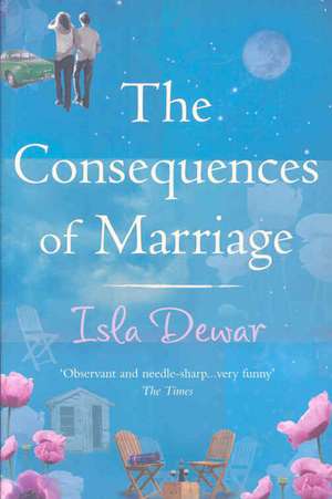 The Consequences Of Marriage de Isla Dewar