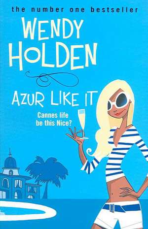 Azur Like It de Wendy Holden