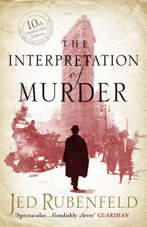 The Interpretation of Murder de Jed Rubenfeld