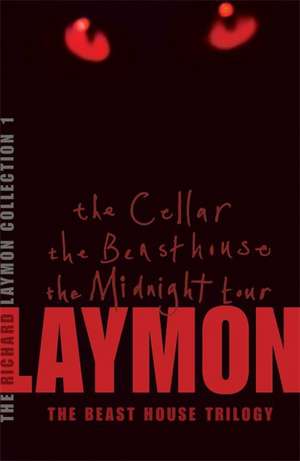 The Richard Laymon Collection Volume 1: The Cellar, The Beast House & The Midnight Tour de Richard Laymon