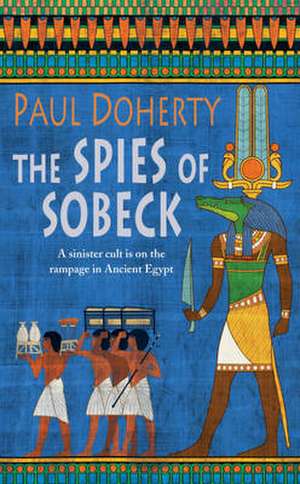 Doherty, P: Spies of Sobeck (Amerotke Mysteries, Book 7)