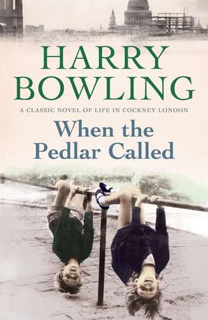 When the Pedlar Called: A gripping saga of family, war and intrigue de Harry Bowling