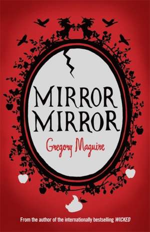 Mirror Mirror de Gregory Maguire