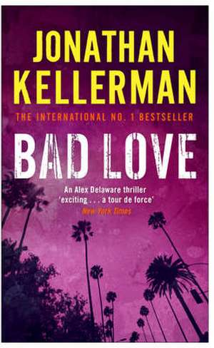 Bad Love (Alex Delaware series, Book 8) de Jonathan Kellerman