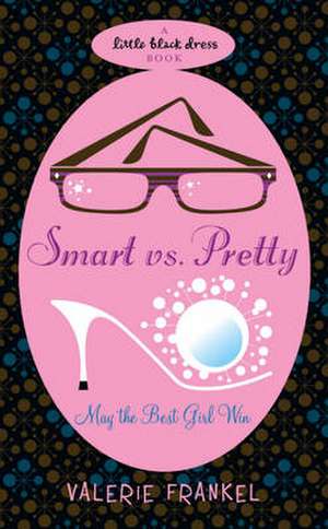 Smart vs Pretty de Valerie Frankel