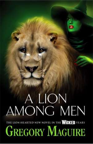 A Lion Among Men de Gregory Maguire